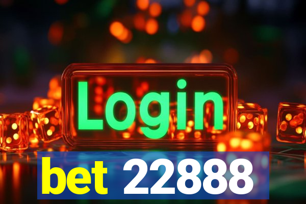 bet 22888